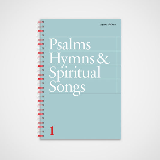 Psalms, Hymns and Spiritual Songs Vol. 1